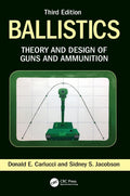 Ballistics: Theory and Design of Guns and Ammunition, Third Edition